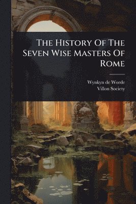 Wynkyn De Worde, Villon Society - History Of The Seven Wise Masters Of Rome, Häftad