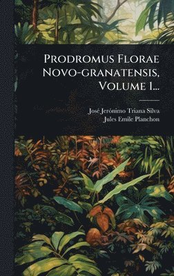 bokomslag Prodromus Florae Novo-granatensis, Volume 1...