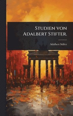 bokomslag Studien von Adalbert Stifter.
