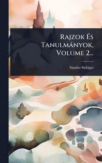 bokomslag Rajzok Ã?s Tanulmànyok, Volume 2...