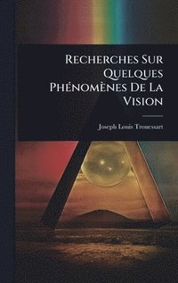 bokomslag Recherches Sur Quelques PhÃ(c)nomènes De La Vision