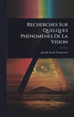 bokomslag Recherches Sur Quelques PhÃ(c)nomènes De La Vision