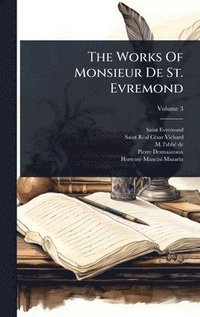 bokomslag Works Of Monsieur De St. Evremond