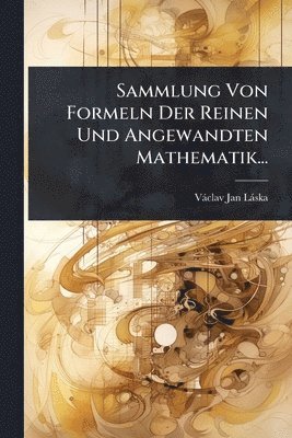 bokomslag Sammlung Von Formeln Der Reinen Und Angewandten Mathematik...
