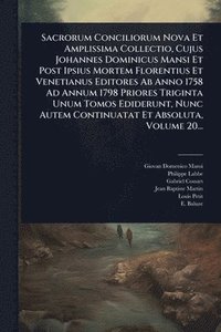 bokomslag Sacrorum Conciliorum Nova Et Amplissima Collectio, Cujus Johannes Dominicus Mansi Et Post Ipsius Mortem Florentius Et Venetianus Editores Ab Anno 1758 Ad Annum 1798 Priores Triginta Unum Tomos Edid...
