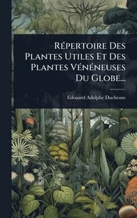 bokomslag RÃ(c)pertoire Des Plantes Utiles Et Des Plantes VÃ(c)nÃ(c)neuses Du Globe...