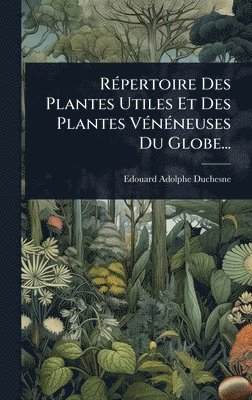 bokomslag RÃ(c)pertoire Des Plantes Utiles Et Des Plantes VÃ(c)nÃ(c)neuses Du Globe...