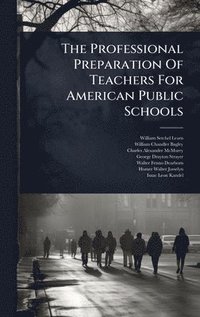 bokomslag Professional Preparation Of Teachers For American Public Schools