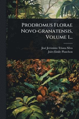 bokomslag Prodromus Florae Novo-granatensis, Volume 1...