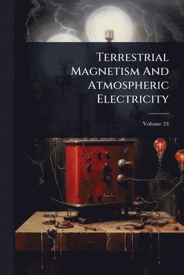 bokomslag Terrestrial Magnetism And Atmospheric Electricity