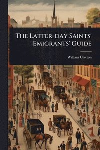 bokomslag Latter-day Saints' Emigrants' Guide