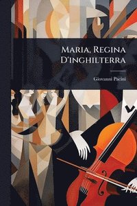 bokomslag Maria, Regina D'inghilterra