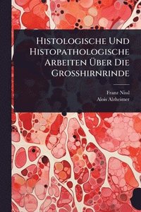 bokomslag Histologische Und Histopathologische Arbeiten Ã?ber Die Grosshirnrinde