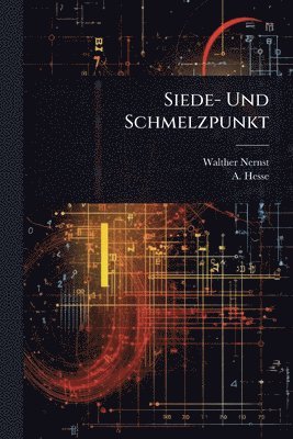 Walther Nernst, A Hesse - Siede- Und Schmelzpunkt, Häftad