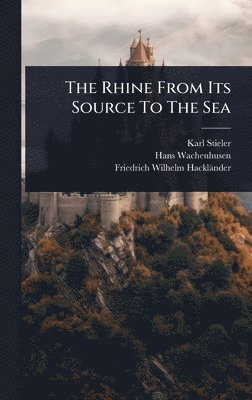 Rhine From Its Source To The Sea