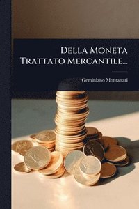 bokomslag Della Moneta Trattato Mercantile...