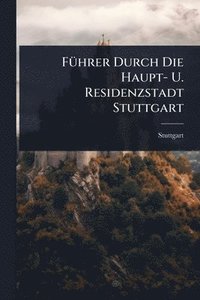bokomslag FÃ1/4hrer Durch Die Haupt- U. Residenzstadt Stuttgart