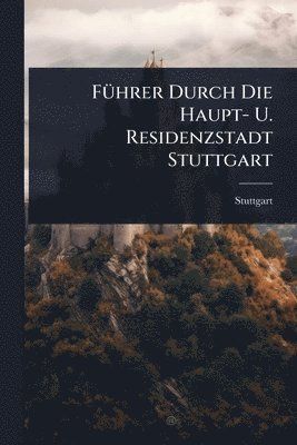 bokomslag FÃ1/4hrer Durch Die Haupt- U. Residenzstadt Stuttgart