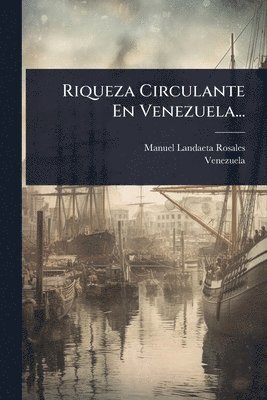 Manuel Landaeta Rosales, Venezuela - Riqueza Circulante En Venezuela..., Häftad