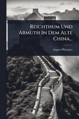 bokomslag Reichthum Und Armuth In Dem Alte China...