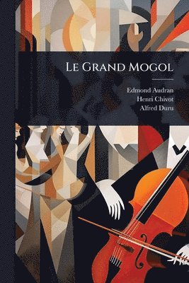 Edmond Audran, Henri Chivot, Alfred Duru - Grand Mogol, Häftad