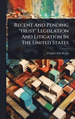bokomslag Recent And Pending "trust" Legislation And Litigation In The United States