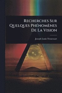 bokomslag Recherches Sur Quelques PhÃ(c)nomènes De La Vision