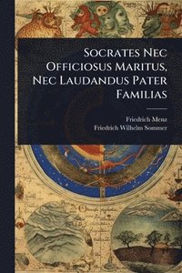bokomslag Socrates Nec Officiosus Maritus, Nec Laudandus Pater Familias