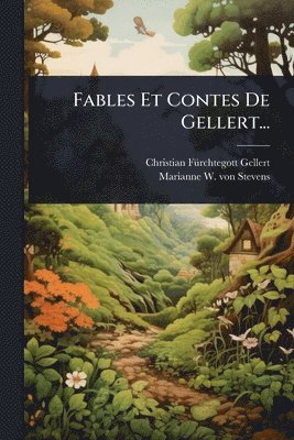 Christian Fã1/4rchtegott Gellert, Christian FÃ¼rchtegott Gellert, Christian Fã/rchtegott Gellert - Fables Et Contes De Gellert..., Häftad