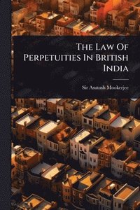 bokomslag Law Of Perpetuities In British India