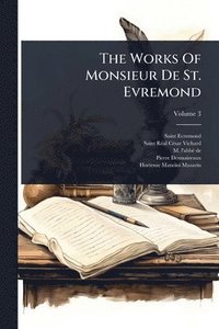 bokomslag Works Of Monsieur De St. Evremond