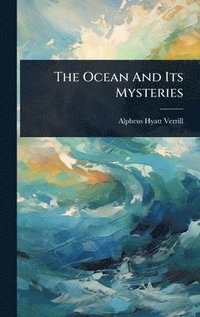 bokomslag Ocean And Its Mysteries