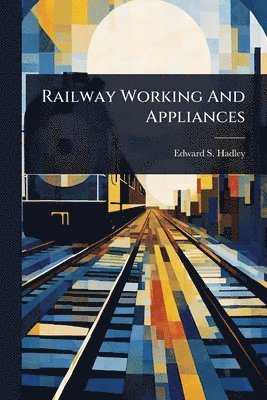 bokomslag Railway Working And Appliances