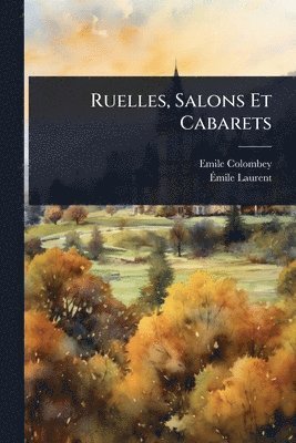 Emile Colombey, Ãmile Laurent, Ã&#137;mile Laurent, Ã¿mile Laurent, Ã& Laurent - Ruelles, Salons Et Cabarets, Häftad