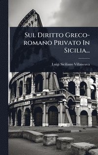 bokomslag Sul Diritto Greco-romano Privato In Sicilia...