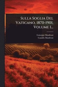 bokomslag Sulla Soglia Del Vaticano, 1870-1901, Volume 1...