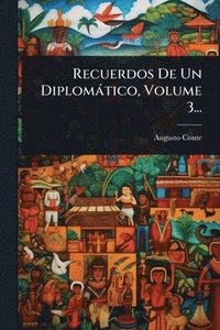 bokomslag Recuerdos De Un Diplomàtico, Volume 3...