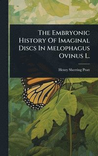 bokomslag Embryonic History Of Imaginal Discs In Melophagus Ovinus L.