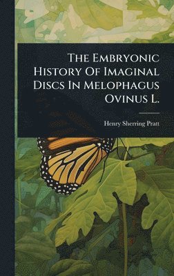 bokomslag Embryonic History Of Imaginal Discs In Melophagus Ovinus L.