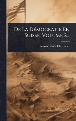 bokomslag De La DÃ(c)mocratie En Suisse, Volume 2...
