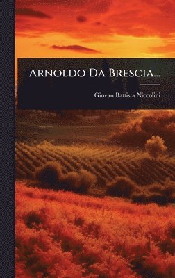 bokomslag Arnoldo Da Brescia...