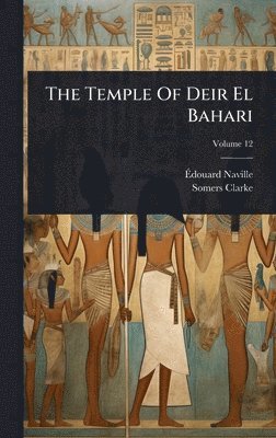 Ãdouard Henri Naville, Somers Clarke - Temple Of Deir El Bahari, Inbunden