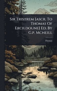 bokomslag Sir Tristrem [ascr. To Thomas Of Ercildoune] Ed. By G.p. Mcneill