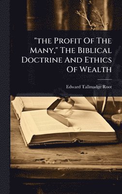 bokomslag "the Profit Of The Many," The Biblical Doctrine And Ethics Of Wealth