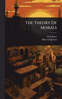 Paul Janet, Mary Chapman - Theory Of Morals, Inbunden