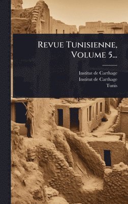 Tunis - Revue Tunisienne, Volume 5..., Inbunden