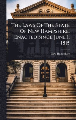 New Hampshire - Laws Of The State Of New Hampshire, Enacted Since June 1, 1815, Inbunden