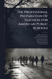 bokomslag Professional Preparation Of Teachers For American Public Schools