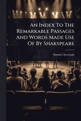 bokomslag Index To The Remarkable Passages And Words Made Use Of By Shakspeare