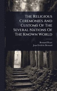 bokomslag Religious Ceremonies And Customs Of The Several Nations Of The Known World